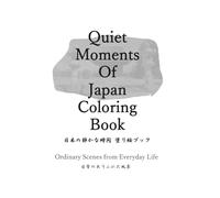 Quiet Moments of Japan Coloring Book: Ordinary Scenes from Everyday Life
