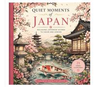 Quiet Moments of Japan: Relaxing Japanese Scenes to Color and Unwind