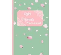 Quiet Moments Prayer Journal: Christian Women's Daily Guided Devotional for Prayer, Gratitude, Bible Verse Reflection & Spiritual Growth