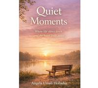 Quiet Moments: Short Stories for Tender Hearts, Gentle Love, and Quiet Healing