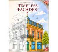 Quiet Moments: Timeless Facades: An Elegant Coloring Book of Historic European Homes and Ornamental Doors