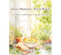 Quiet Moments, Warm Bowls: 20 Comfort Food Recipes to Soothe Your Day