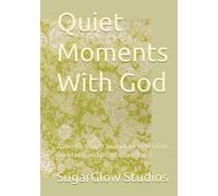 Quiet Moments With God: A Weekly Prayer Journal for Reflection, Gratitude, and Intentional Prayer