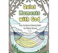 Quiet Moments with God: Easy Scripture Coloring Book for Elderly Women | Large Print Coloring Pages with Daily Devotionals, Prayers, and Bible References for Seniors