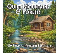 Quiet Mountains & Forests: A Relaxing Landscape Coloring Book for Calm, Focus, and Stress Relief
