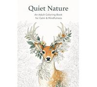Quiet Nature: An Adult Coloring Book for Calm & Mindfulness