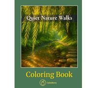 Quiet Nature Walks - Coloring Book: Peaceful Forest Paths, Mountain Trails, and Lakeside Scenes for Relaxation, Reflection, and Creativity (CalmBerry Nature Realistic Coloring Books for Adults)