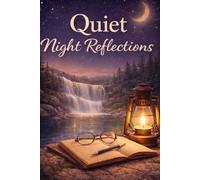 Quiet Night Reflections Journal: A Cozy Lined Journal for Evening Reflection, Stillness & Deeper Thoughts