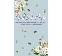 Quiet No More: Reclaiming the Sacred Power of Your Story from Girlhood to Womanhood
