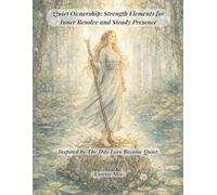 Quiet Ownership: Strength Elements for Inner Resolve and Steady Presence (The Quiet Series Book 4): Inspired by The Day Love Became Quiet