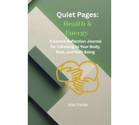 Quiet Pages: Health and Energy: A Gentle Reflection Journal For Listening to your Body, Rest and Well being. (Well Being Quiet Pages Journey)