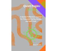 Quiet Pages: Money: A Gentle Reflection Journal for Financial Clarity, Stress, and Self-Trust (Well Being Quiet Pages Journey)