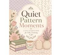 Quiet Pattern Moments: A Cozy Coloring Book for Adults with Simple and Satisfying Designs for Relaxation