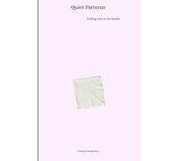 Quiet patterns: Finding calm in the details