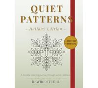 Quiet Patterns - Holiday Edition: A Mindful Coloring Journey for Calm, Reflection, and Gentle Celebration (Quiet Patterns Series)