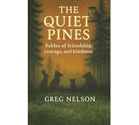 Quiet Pines: Fables of friendship, Courage and Kindness