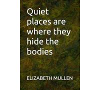 Quiet places are where they hide the bodies: 1 (A.D. Autistic Detective.)