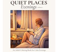 Quiet Places: Evenings: An Adult Coloring Book for Stress Relief, Calm, and Unwinding at Night