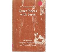 Quiet Places with Jesus: Forty Guided Imagery Meditations for Personal Prayer