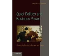 Quiet Politics and Business Power Paperback: Corporate Control in Europe and Japan (Cambridge Studies in Comparative Politics)