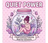 Quiet Power: A Bold and Easy Coloring Book for Introverts: Simple, Cozy, and Relaxing Designs for Stress Relief and Mindfulness (Bold & Easy Coloring Books)