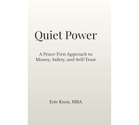 Quiet Power: A Peace-First Approach to Money, Safety, and Self-Trust