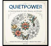 Quiet Power: Coloring Book for Adults: Stress Relief & Anxiety Relief Coloring Book | Mindfulness, Self Care & Relaxation with Affirmations
