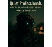 Quiet Professionals: Inside the U.S. Special Operations Command (Silent Warriors: Inside the World’s Elite Special Forces)
