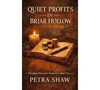 Quiet Profits in Briar Hollow: The Quiet Discretion Mysteries - Book Two