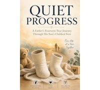 Quiet Progress: A Father's Fourteen-Year Journey Through His Son's Clubbed Feet