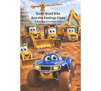Quiet Quad Bike and the Feelings Fleet: A Shy Machine Feels Seen