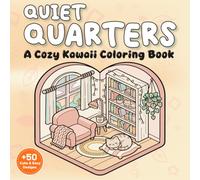 Quiet Quarters: A Cozy Kawaii Coloring Book of Tiny Isometric Rooms and Animal Friends for Adults and Teens