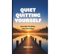 QUIET QUITTING YOURSELF: Every Day You Delay, Your Future Pays: 2 (MADE NEW SERIES BY KINGDOM FIELDS)
