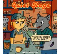 Quiet Rage: A colouring book about everyday violations and being polite when you are furious
