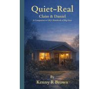 Quiet-Real: Claire & Daniel - A Companion to Lily’s Notebook of Big Days