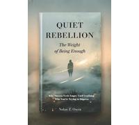 Quiet Rebellion: The Weight of Being Enough: Why Success Feels Empty Until Learning Who You’re Trying to Impress