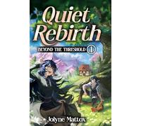 Quiet Rebirth: A Slice of Life Isekai Fantasy: 1 (Beyond the Threshold)