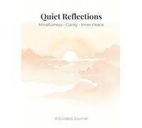 Quiet Reflections: A Daily Writing Journal for Self-Reflection