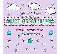 Quiet Reflections: A Soul Soothing, Calming and Relaxing Coloring Book for All Ages