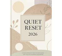 Quiet Reset 2026 A Luxury Minimalist Adult Coloring Book for Calm, Focus, Mental Clarity & Mindful Relaxation: 120 Pages of Modern Minimal Designs for ... Rest (2026 Mindfulness & Modern Calm Series)