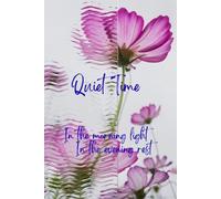 Quiet Rest: A daily Journal: The morning light and the evening rest