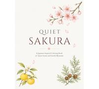 Quiet Sakura: A Japanese-Inspired Coloring Book of Natural Scents and Quiet Beauty (Quiet Series)