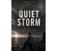Quiet Storm - Living With PTSD: A Memoir of the War That Follows You Home