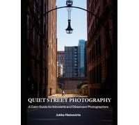 Quiet Street Photography: A Calm Guide for Introverts and Observant Photographers: 2 (The Flâneur Method)