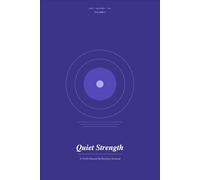 Quiet Strength: A Faith-Based Reflection Journal: Volume 4 - 120 Days of Scripture-Grounded Prompts on Who You Are in Christ