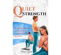 Quiet Strength: Building confidence for Introverts,teens and heartbreak Survivors