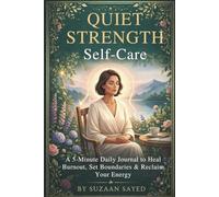 Quiet Strength Self-Care: A 5-Minute Daily Journal to Heal Burnout, Set Boundaries & Reclaim Your Energy