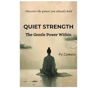 QUIET STRENGTH: The Gentle Power Within