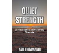 Quiet Strength: Uncommon Sense for the Moments That Matter