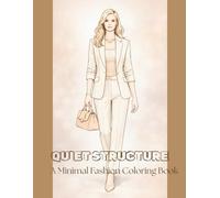 QUIET STRUCTURE: A Minimal Fashion Coloring Book for Calm Design Awareness (QUIET FASHION COLORING BOOK)